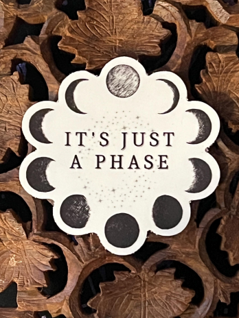 It’s Just A Phase Sticker